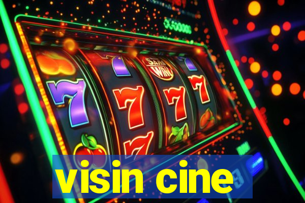 visin cine